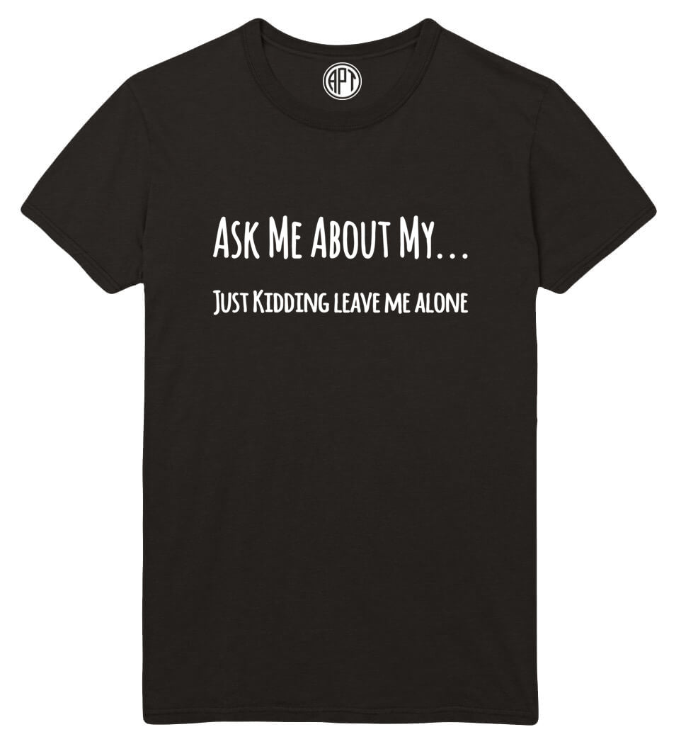 Ask Me About My… Printed T-Shirt-Black