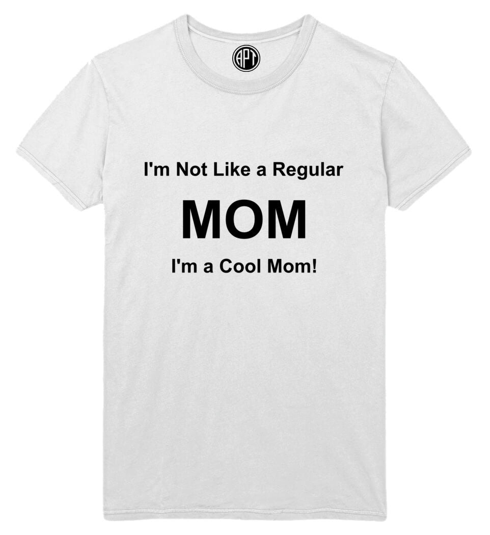 I'm not like a reqular Mom I'm a Cool Mom Printed T-Shirt-White