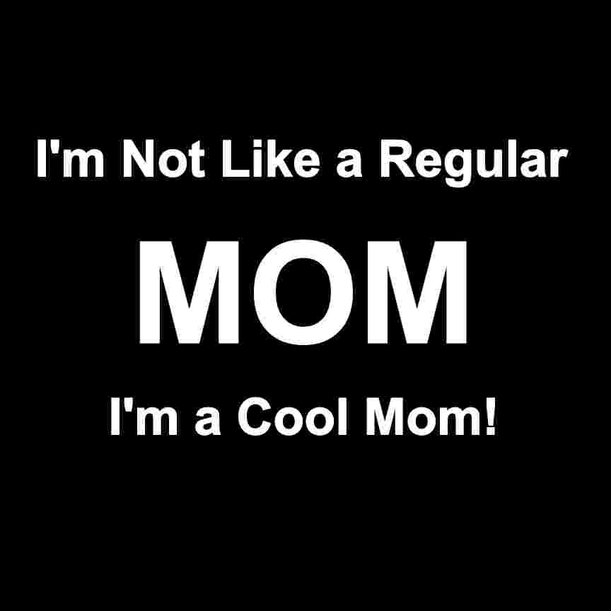 I'm not like a reqular Mom I'm a Cool Mom Printed T-Shirt-White