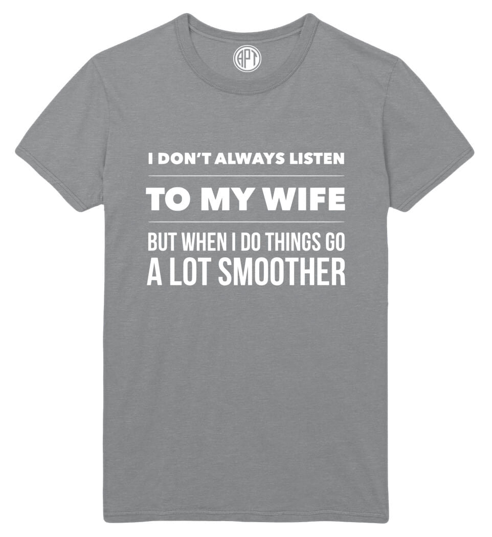 I Don't Always Listen To My Wife Printed T-Shirt