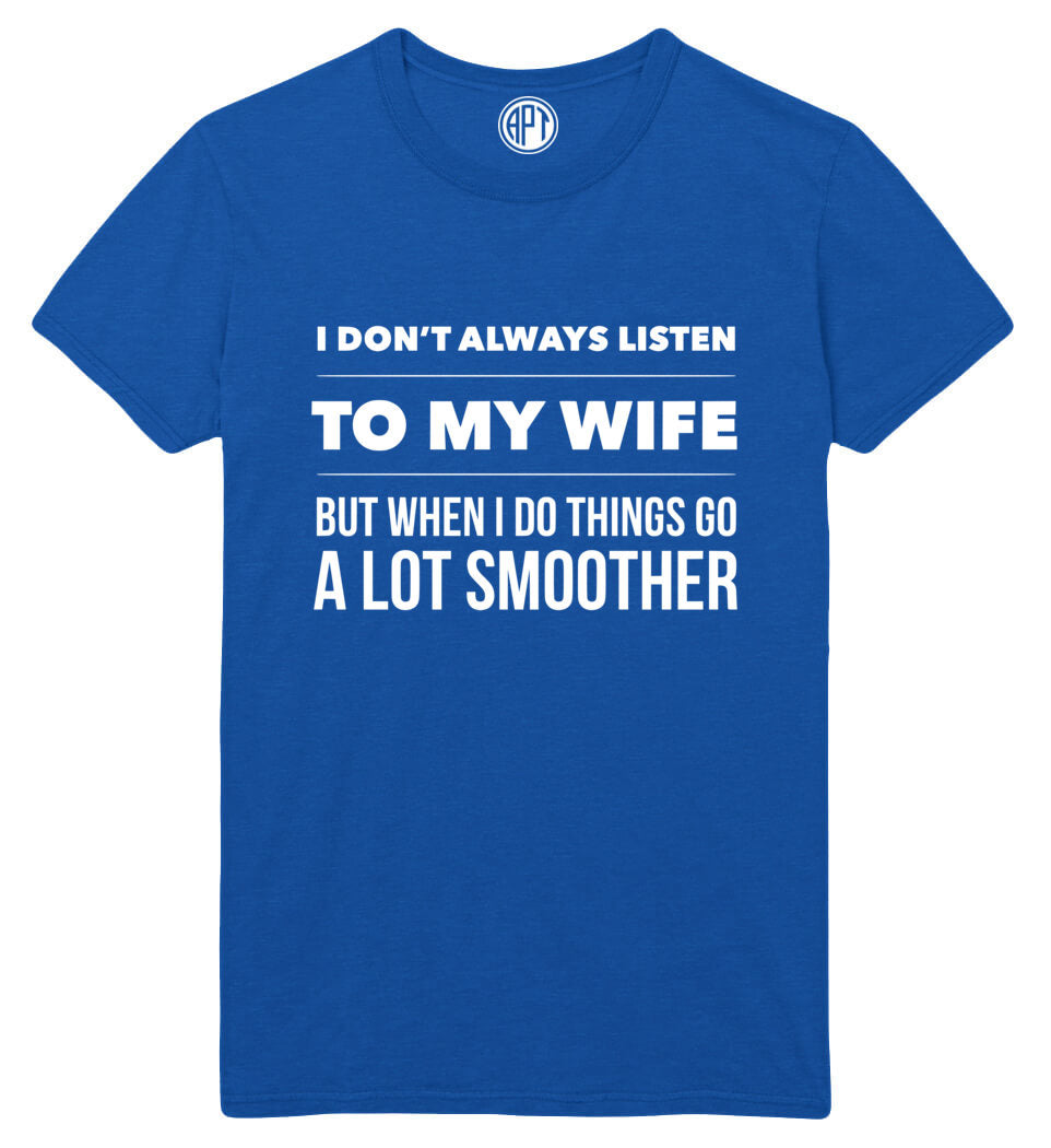 I Don't Always Listen To My Wife Printed T-Shirt