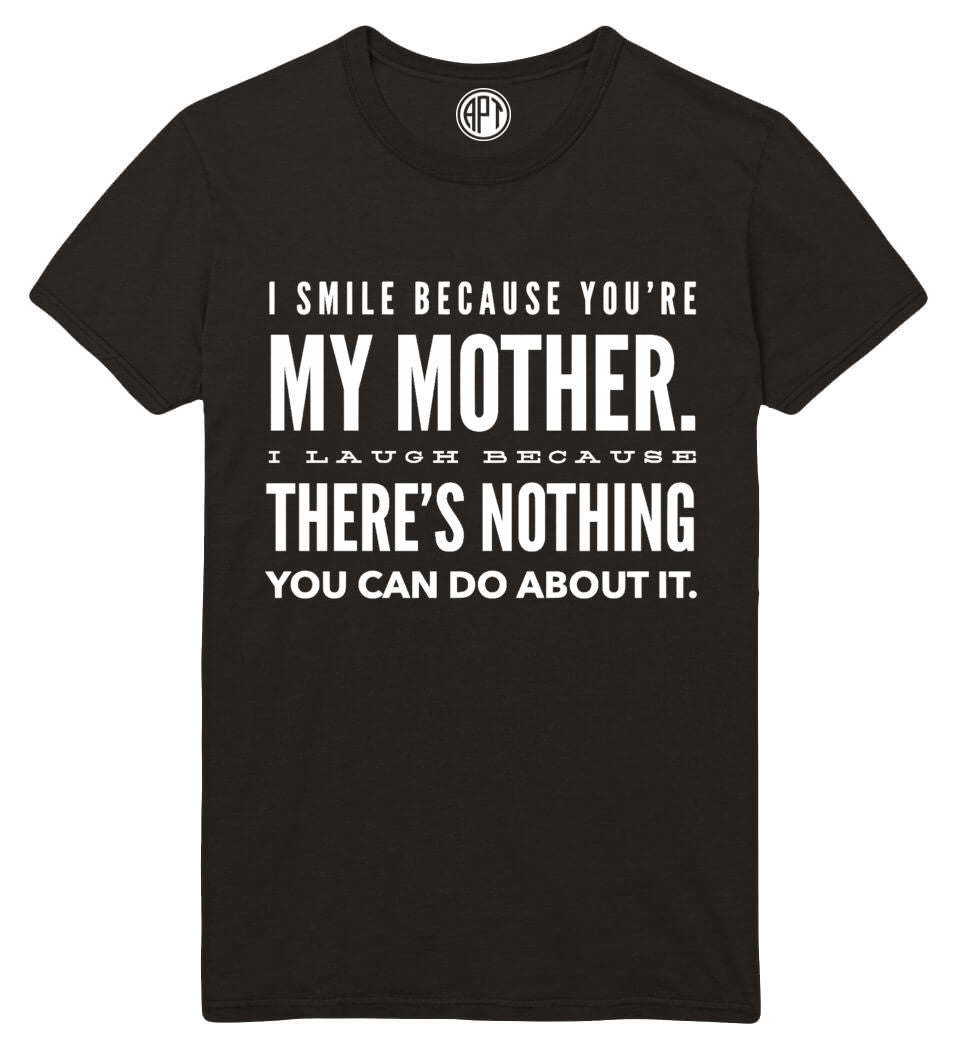 I Smile Because you're my mother Printed T-Shirt-Black