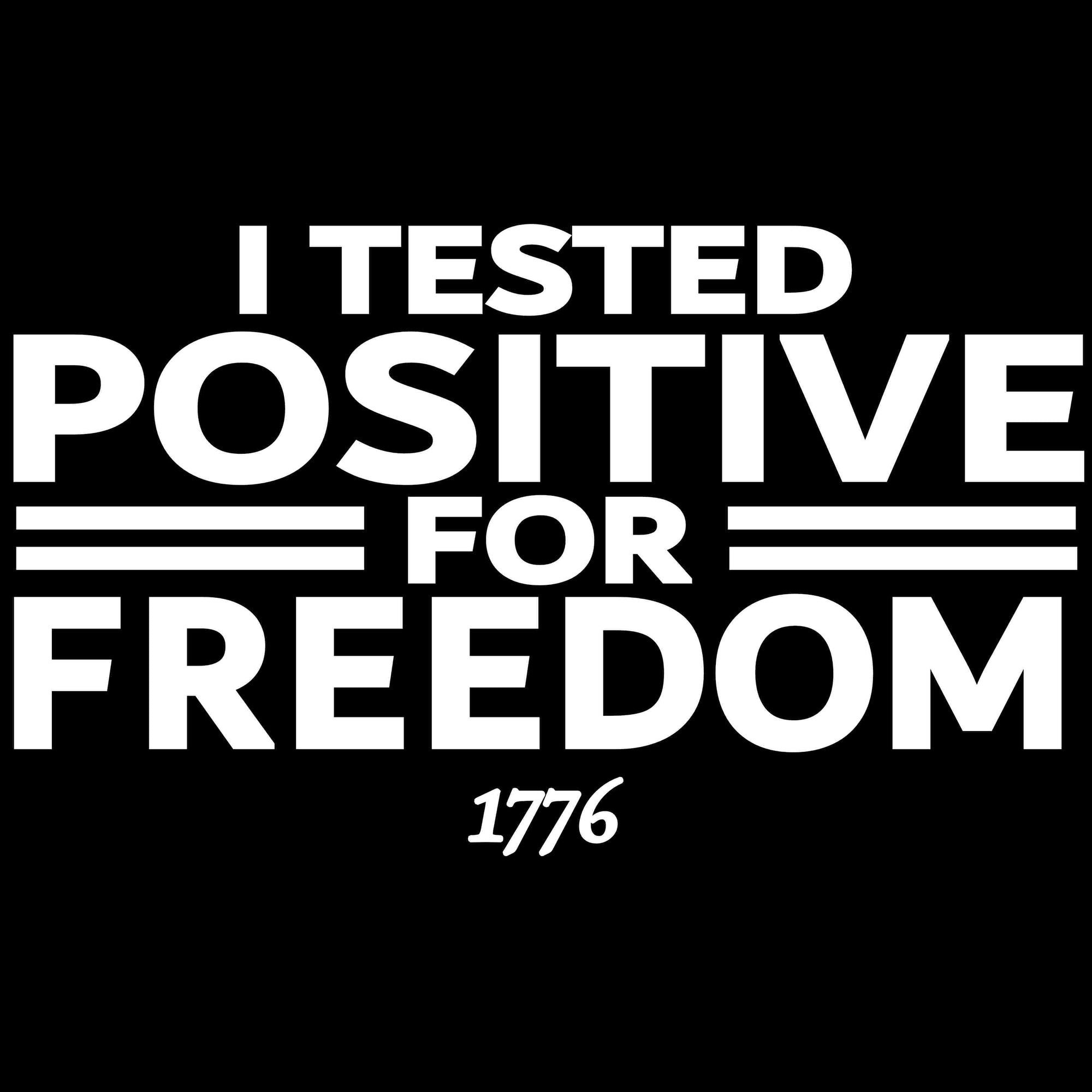 I Tested Positive For Freedom Printed T-Shirt-Black