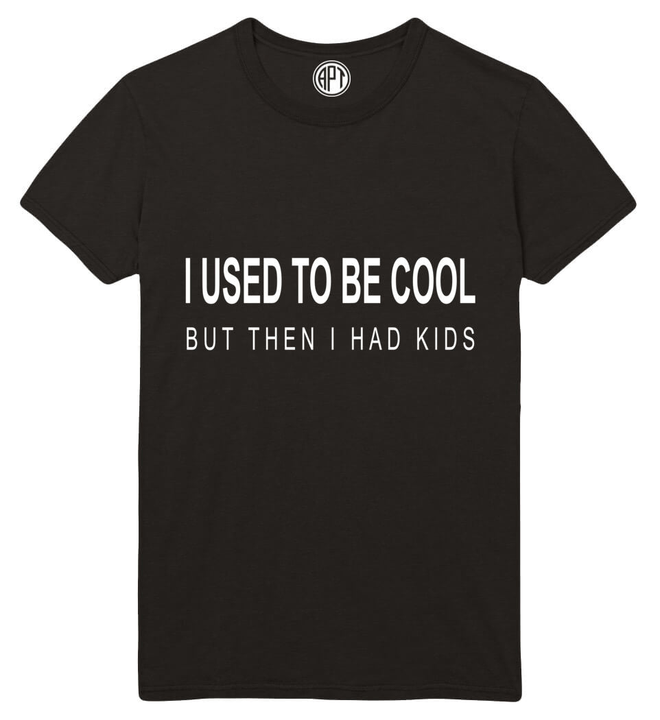 I used to be cool but then I had kids Printed T-Shirt-Black