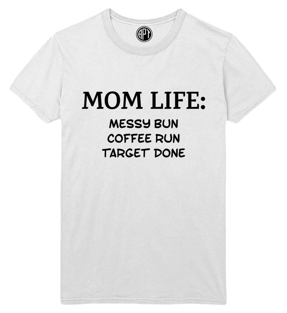 Mom Life: Messy Bun, Coffee Run, Target Done Printed T-Shirt-White