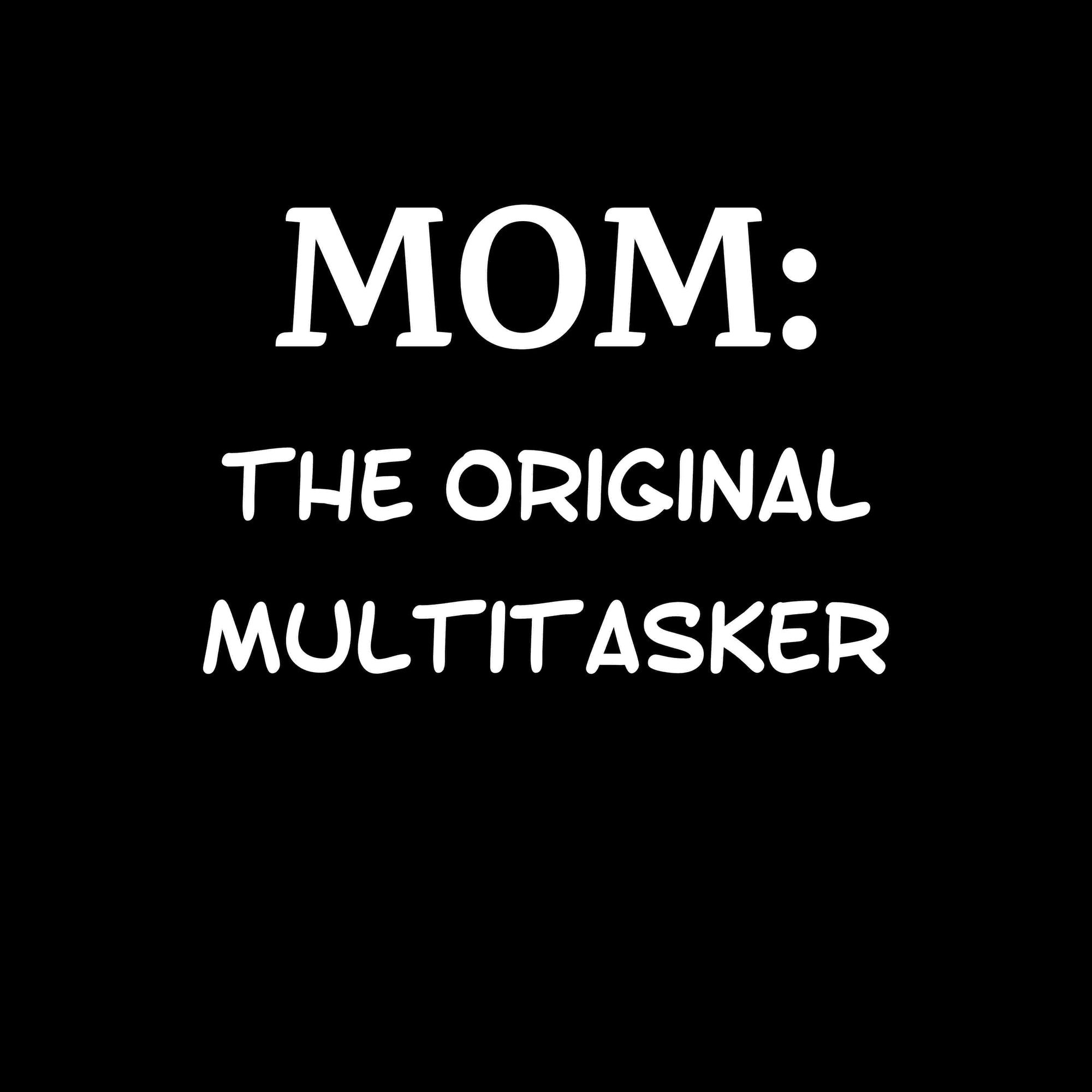 Mom The Original Multitaasker Printed T-Shirt-Sand