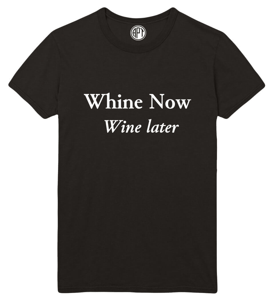 Whine Now, Wine later Printed T-Shirt-Black