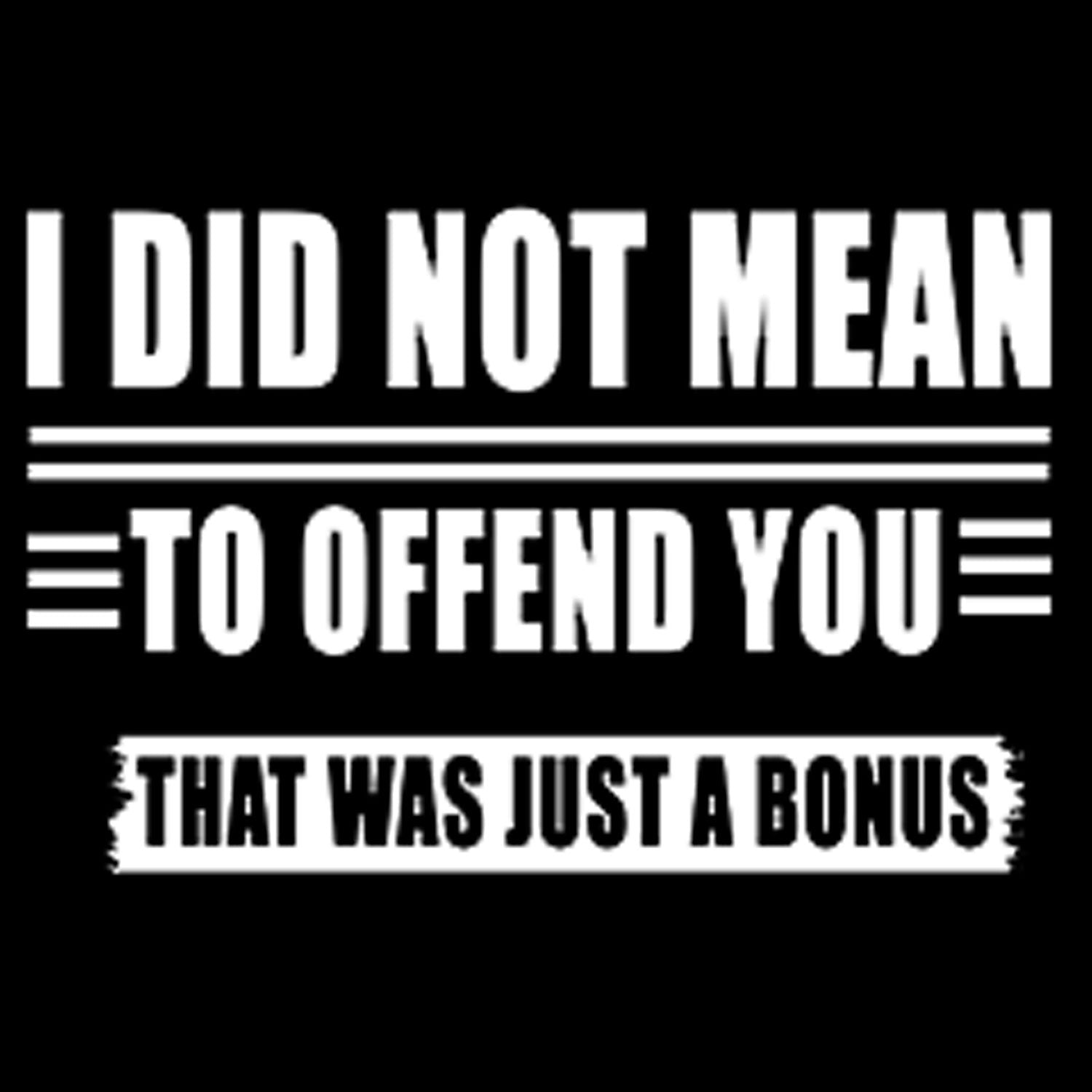 I Did Not Mean To Offend You Printed T-Shirt-Black