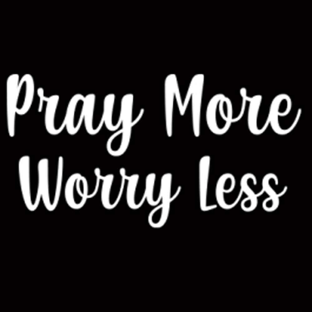 Pray More Worry Less  Printed T-Shirt-Black
