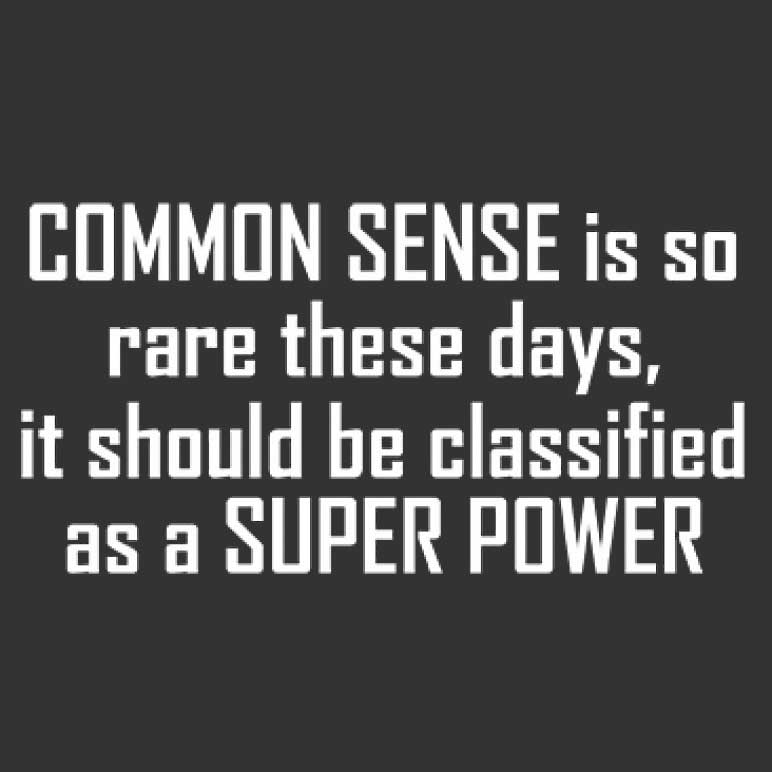 Common Sense Is So Rare It Should Be Classified As A Super Power Printed T-Shirt