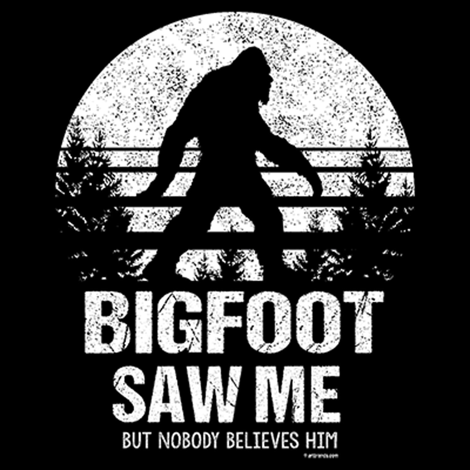 Bigfoot Saw Me But Nobody Belives Him Printed T-Shirt-Black