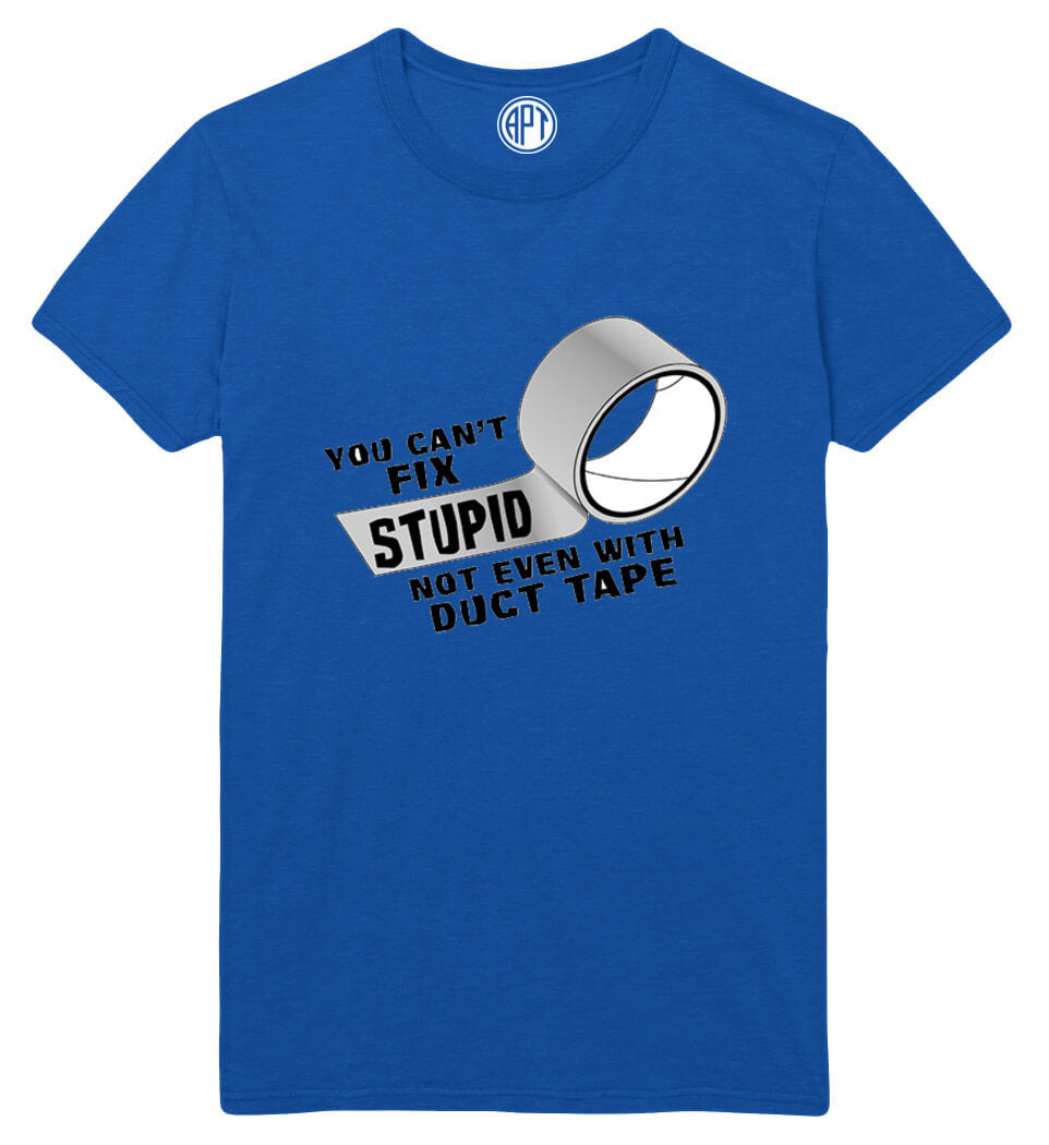 Can't Fix Stupid Even With Duct Tape Printed  T-Shirt Royal