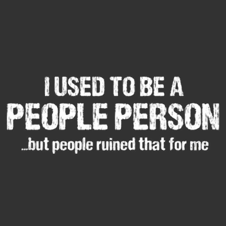 I Used To Be A People Person Printed T-Shirt