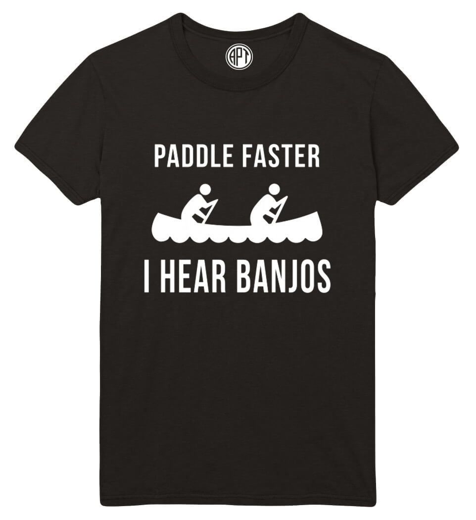 Paddle Faster I Hear Banjos Printed T-Shirt