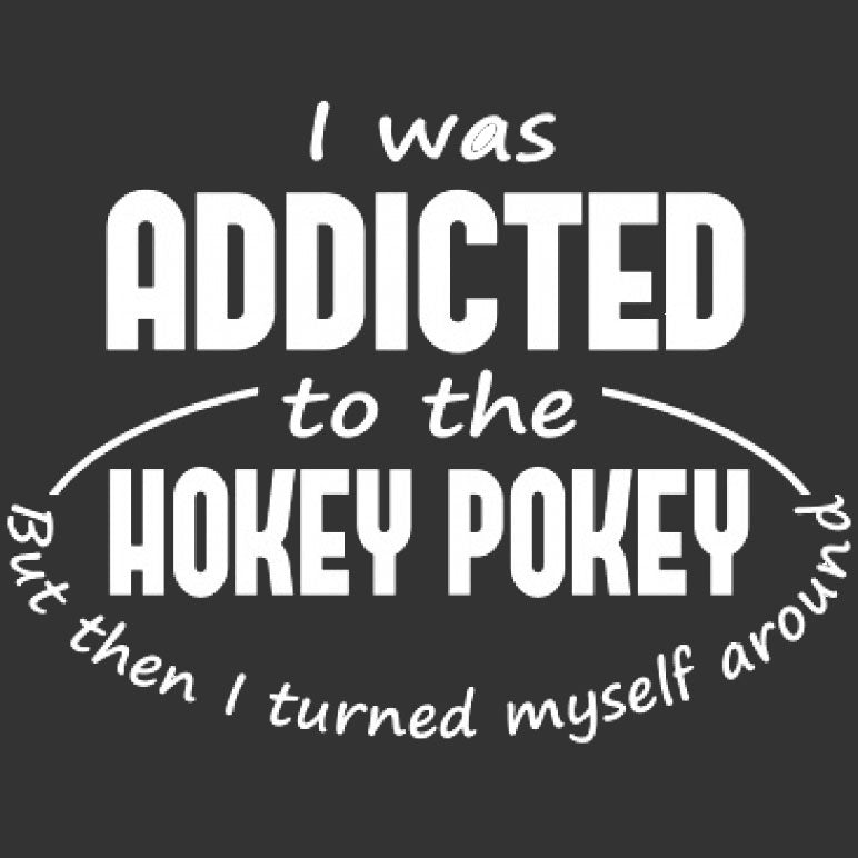 Addicted To The Hokey Pokey Printed T-Shirt