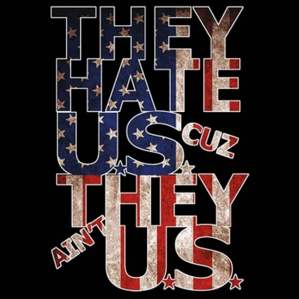 They Hate Us Cuz They Ain't Us Printed T-Shirt-White