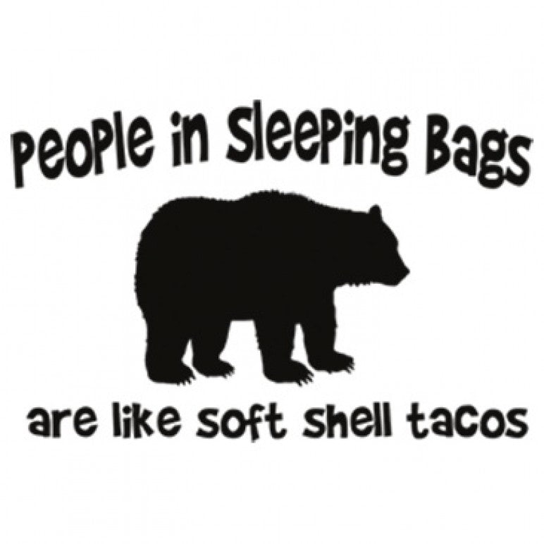 People in Sleeping Bags are Like Soft Shell Tacos Printed T-Shirt-White