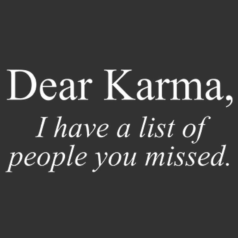 Dear Karma I Have A List Of People you Missed  Printed T-Shirt Tall