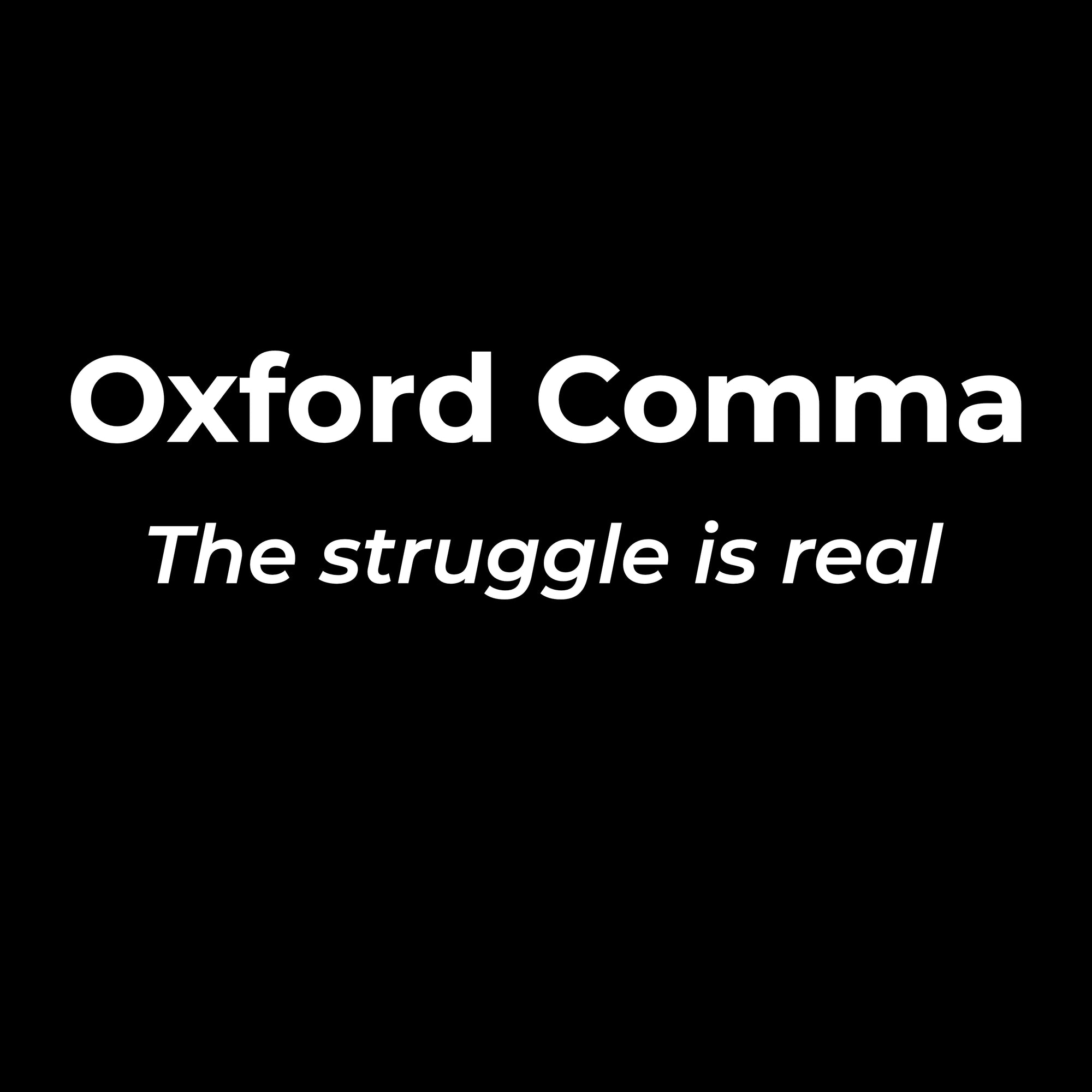 Oxford Comma The Struggle Is Real Printed T-Shirt-Black