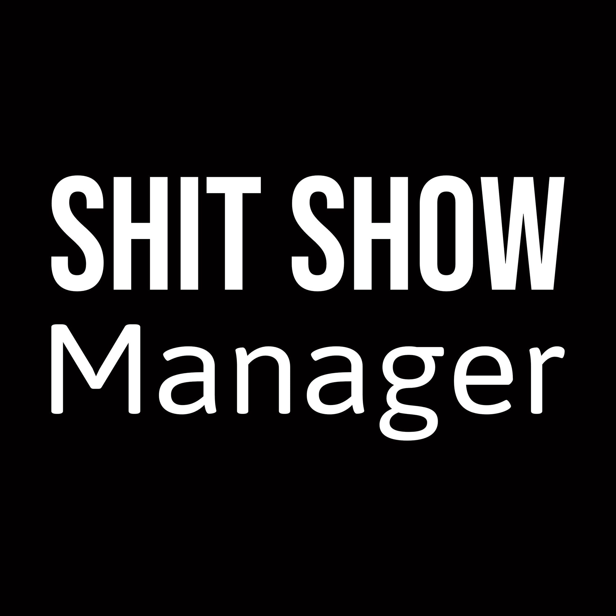 Shit Show Manager Printed T-Shirt-Black